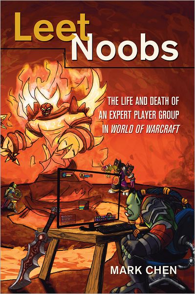 Cover for Mark Chen · Leet Noobs: The Life and Death of an Expert Player Group in &quot;World of Warcraft&quot; - New Literacies and Digital Epistemologies (Hardcover Book) [New edition] (2011)