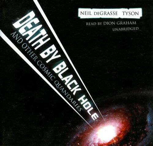 Cover for Neil Degrasse Tyson · Death by Black Hole: and Other Cosmic Quandaries (Hörbok (CD)) [Library, Unabridged Library edition] (2006)