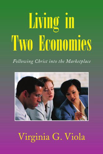 Cover for Virginia G Viola · Living in Two Economies: Following Christ into the Marketplace (Paperback Book) (2008)