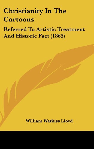 Cover for William Watkiss Lloyd · Christianity in the Cartoons: Referred to Artistic Treatment and Historic Fact (1865) (Hardcover Book) (2008)