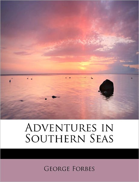 Cover for George Forbes · Adventures in Southern Seas (Paperback Book) (2009)