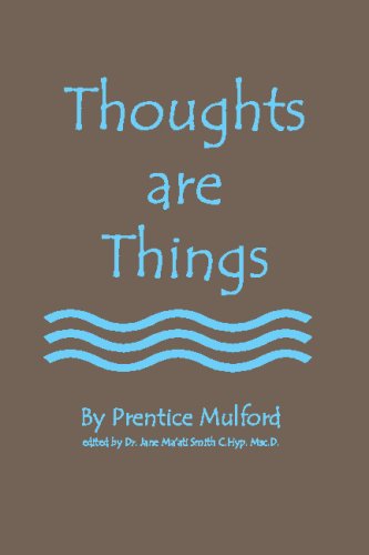 Thoughts Are Things - Prentice Mulford - Books - CreateSpace Independent Publishing Platf - 9781438236117 - June 6, 2008