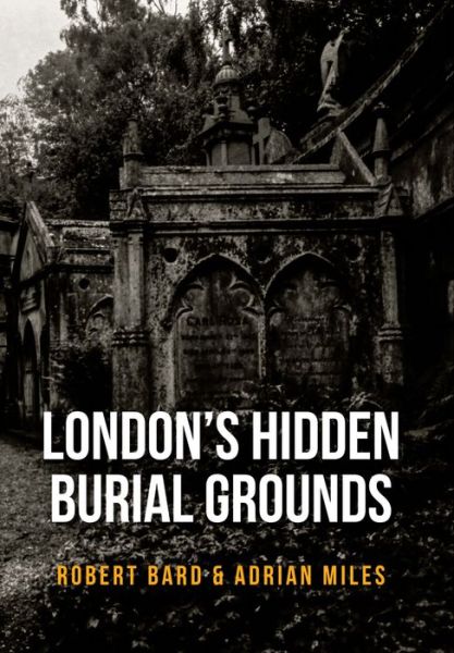 Cover for Robert Bard · London's Hidden Burial Grounds (Taschenbuch) (2017)