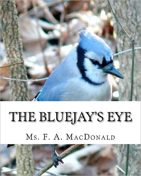 Cover for Ms F a Macdonald · The Bluejay's Eye (Paperback Bog) (2010)