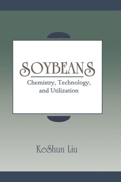 Cover for KeShun Liu · Soybeans: Chemistry, Technology, and Utilization (Taschenbuch) [Softcover reprint of the original 1st ed. 1997 edition] (2012)