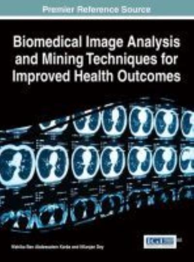 Cover for Wahiba Ben Abdessalem Karaa · Biomedical image analysis and mining techniques for improved health outcomes (Bok) (2015)