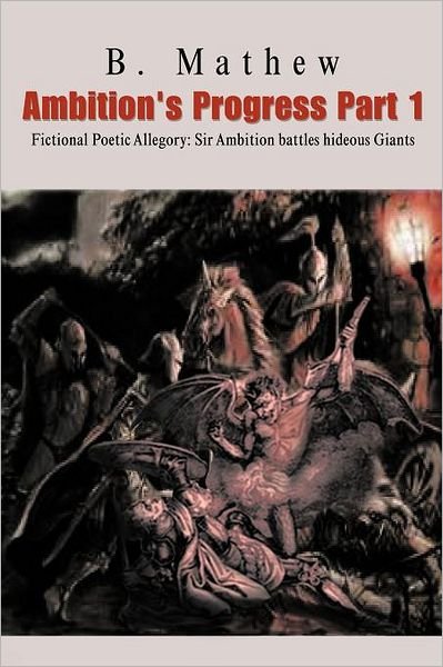 Cover for B Mathew · Ambition's Progress Part 1: Fictional Poetic Allegory Sir Ambition Battles Hideous Giants (Paperback Book) (2012)