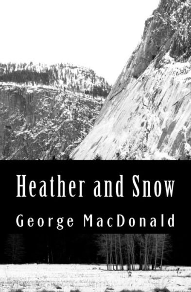 Heather and Snow - George Macdonald - Bøker - Createspace - 9781470027117 - 4. februar 2012