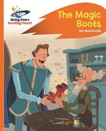 Cover for Ian Macdonald · Reading Planet - The Magic Boots - Orange: Rocket Phonics - Rising Stars Reading Planet (Pocketbok) (2017)