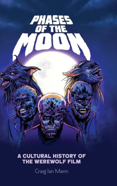 Cover for Craig Ian Mann · Phases of the Moon: A Cultural History of the Werewolf Film (Hardcover Book) (2020)