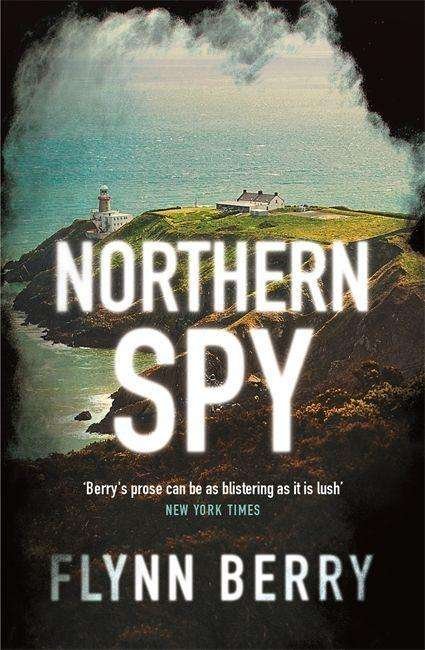 Northern Spy: A Reese Witherspoon's Book Club Pick - Flynn Berry - Böcker - Orion Publishing Co - 9781474607117 - 8 april 2021
