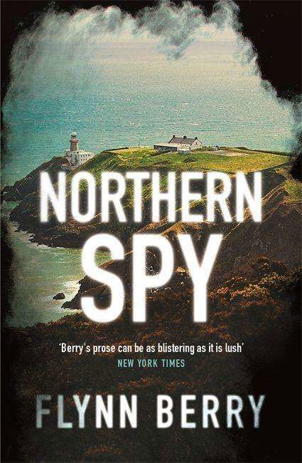 Northern Spy: A Reese Witherspoon's Book Club Pick - Flynn Berry - Bücher - Orion Publishing Co - 9781474607117 - 8. April 2021