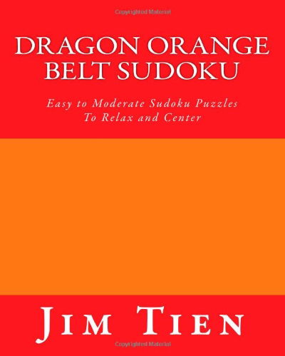 Cover for Jim Tien · Dragon Orange Belt Sudoku: Easy to Moderate Sudoku Puzzles to Relax and Center (Paperback Book) [Act edition] (2012)