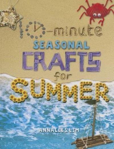 Cover for Annalees Lim · 10-minute seasonal crafts for summer (Book) (2015)