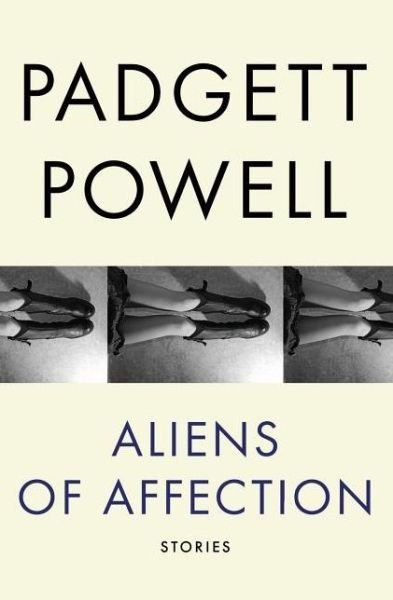 Cover for Padgett Powell · Aliens of Affection: Stories (Paperback Bog) (2014)