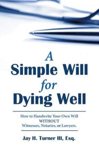 Cover for Esq Jay H Turner III · A Simple Will for Dying Well (Paperback Book) (2018)