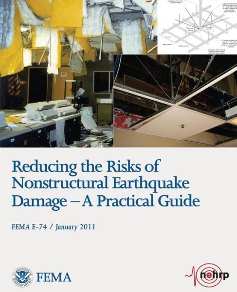 Cover for U S Department of Homeland Security · Reducing the Risks of Nonstructural Earthquake Damage - a Practical Guide (Fema E-74 / January 2011) (Paperback Book) (2013)