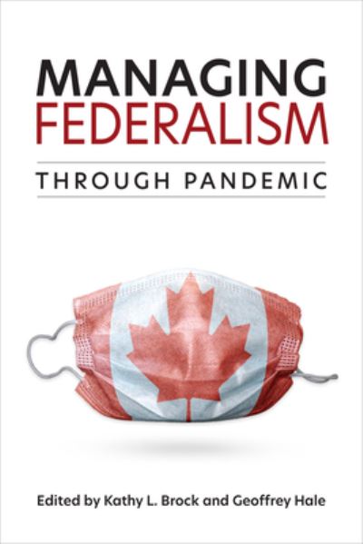 Managing Federalism through Pandemic -  - Książki - University of Toronto Press - 9781487548117 - 7 listopada 2023