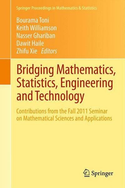 Cover for Bourama Toni · Bridging Mathematics, Statistics, Engineering and Technology: Contributions from the Fall 2011 Seminar on Mathematical Sciences and Applications - Springer Proceedings in Mathematics &amp; Statistics (Pocketbok) [2012 edition] (2014)
