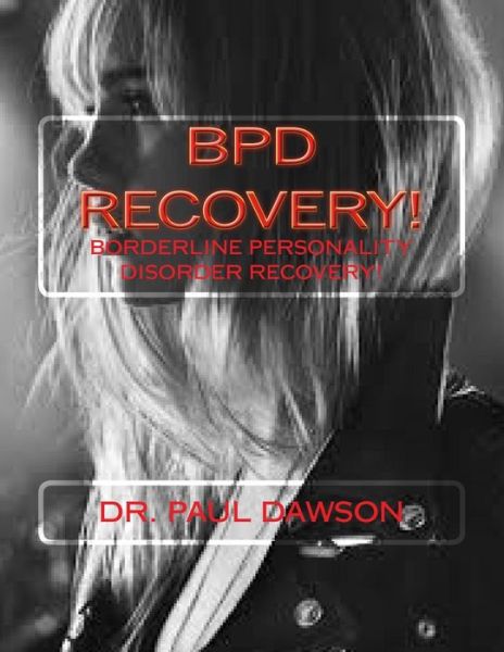 Paul Dawson · Bpd Recovery!: Borderline Personality Disorder Recovery (Paperback Bog) (2013)