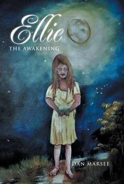 Cover for Dan Marsee · Ellie: the Awakening (Hardcover bog) (2014)
