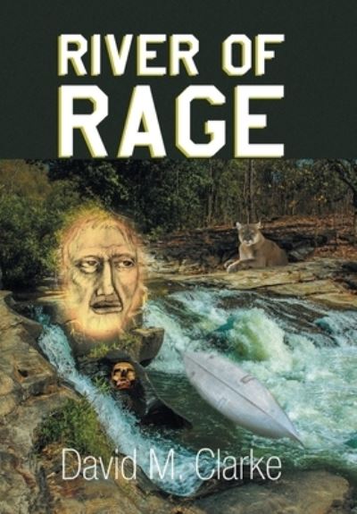 Cover for David M Clarke · River of Rage (Hardcover Book) (2019)