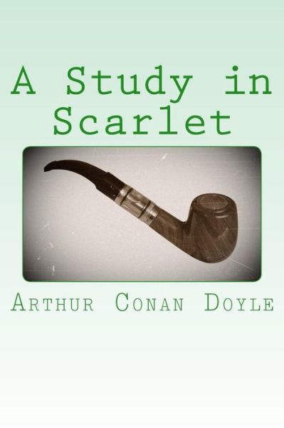 A Study in Scarlet - Arthur Conan Doyle - Książki - Createspace - 9781494241117 - 22 listopada 2013