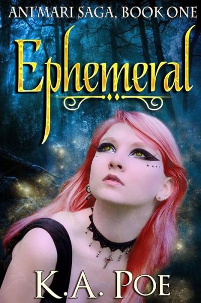 Cover for K a Poe · Ephemeral (Ani'mari Saga, Book One) (Paperback Book) (2013)