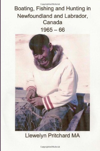 Boating, Fishing and Hunting in Newfoundland and Labrador, Canada 1965 - 66 (Photo Albums) (Volume 1) (Chinese Edition) - Llewelyn Pritchard Ma - Bøger - CreateSpace Independent Publishing Platf - 9781494704117 - 15. december 2013