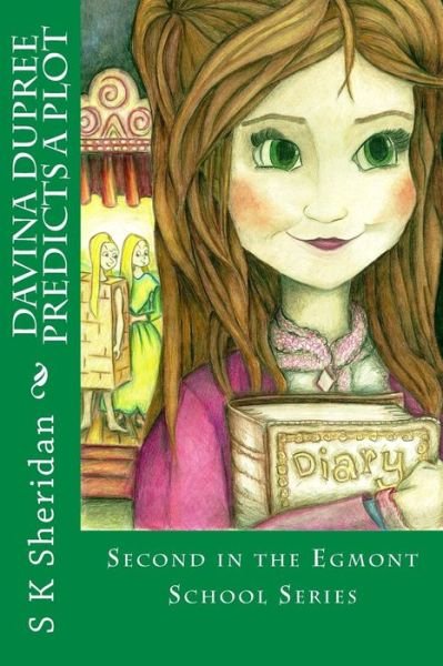 Cover for S K Sheridan · Davina Dupree Predicts a Plot: an Action Packed Boarding School Adventure (Paperback Book) (2014)