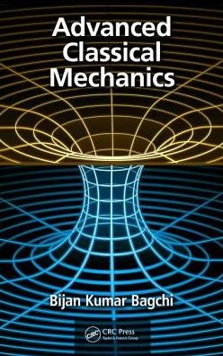 Advanced Classical Mechanics - Bagchi, Bijan (Unversity of Calcutta, India) - Books - Taylor & Francis Inc - 9781498748117 - April 26, 2017