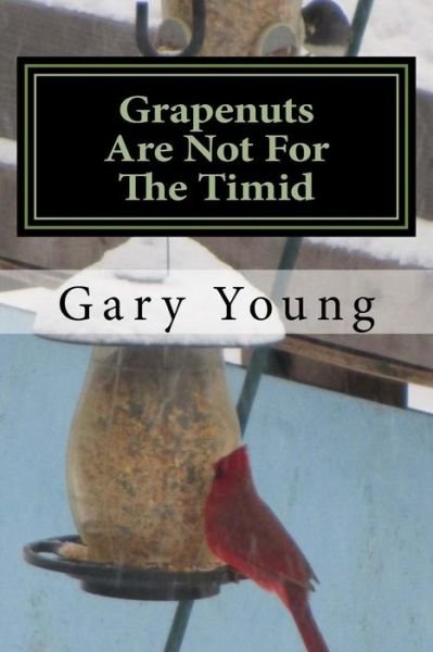 Cover for Gary Young · Grapenuts Are Not for the Timid (Taschenbuch) (2014)