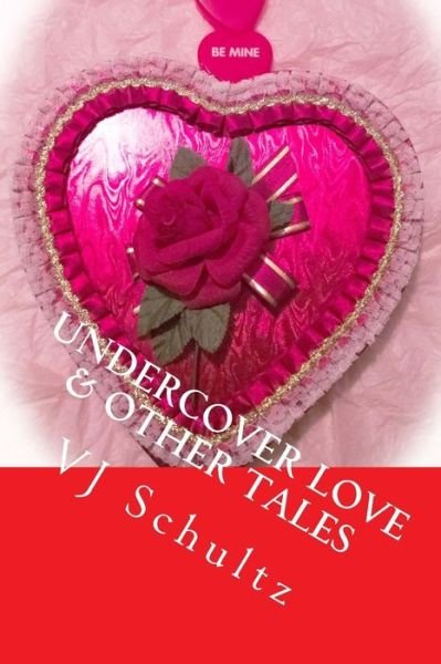 Cover for V J Schultz · Undercover Love &amp; Other Tales (Paperback Book) (2014)