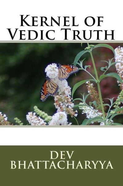 Cover for Dev Bhattacharyya · Kernel of Vedic Truth: Bhagavata Purana and Bhakti Sutra (Taschenbuch) (2014)