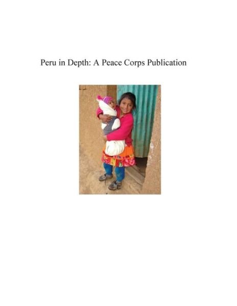 Cover for Peace Corps · Peru in Depth: a Peace Corps Publication (Paperback Book) (2014)