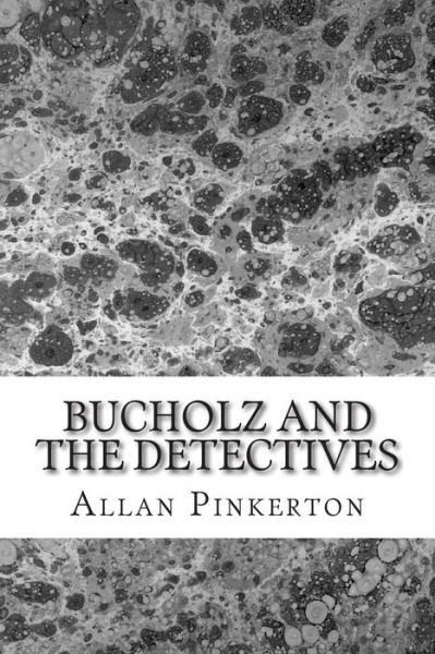 Cover for Allan Pinkerton · Bucholz and the Detectives: (Allan Pinkerton Mystery Classic Collection) (Paperback Bog) (2014)