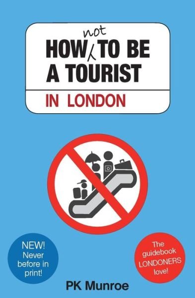 Cover for Pk Munroe · How Not to Be a Tourist in London (Paperback Book) (2015)