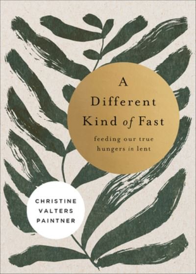 Cover for Christine Valters Paintner · A Different Kind of Fast: Feeding Our True Hungers in Lent (Pocketbok) (2024)