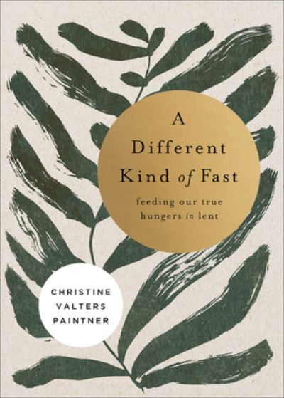 Cover for Christine Valters Paintner · A Different Kind of Fast: Feeding Our True Hungers in Lent (Paperback Book) (2024)