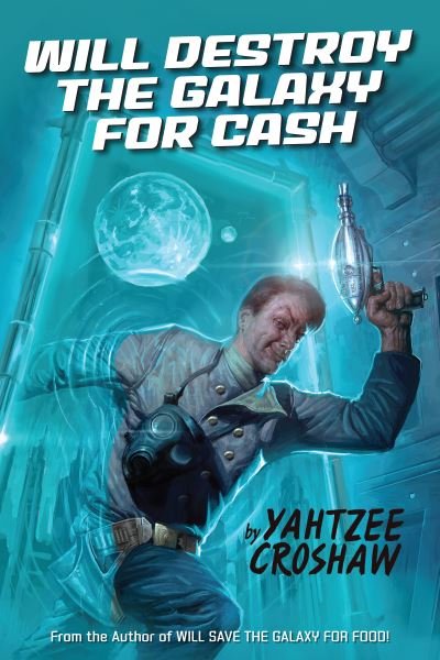 Cover for Yahtzee Croshaw · Will Destroy the Galaxy for Cash (Paperback Book) (2020)