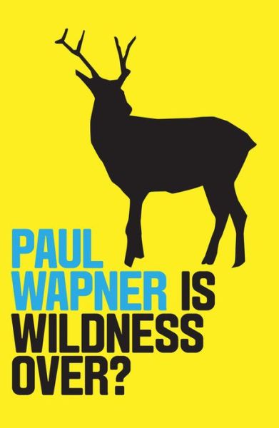 Cover for Paul Wapner · Is Wildness Over? - Environmental Futures (Hardcover Book) (2020)