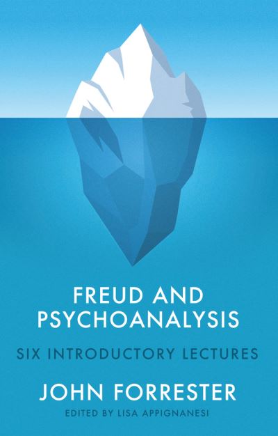 Cover for John Forrester · Freud and Psychoanalysis: Six Introductory Lectures (Hardcover Book) (2023)