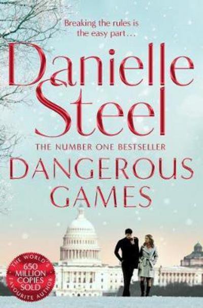 Dangerous Games: A Gripping Story Of Corruption, Scandal And Intrigue From The Billion Copy Bestseller - Danielle Steel - Kirjat - Pan Macmillan - 9781509800117 - torstai 14. joulukuuta 2017