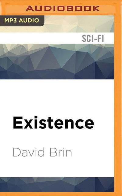 Existence - David Brin - Äänikirja - Audible Studios on Brilliance Audio - 9781511397117 - tiistai 3. toukokuuta 2016