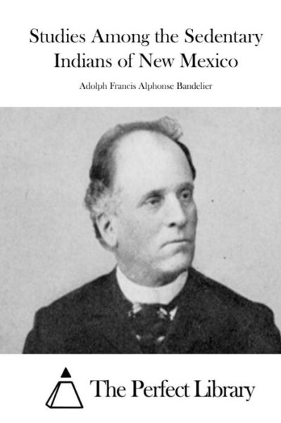 Cover for Adolph Francis Alphonse Bandelier · Studies Among the Sedentary Indians of New Mexico (Paperback Book) (2015)