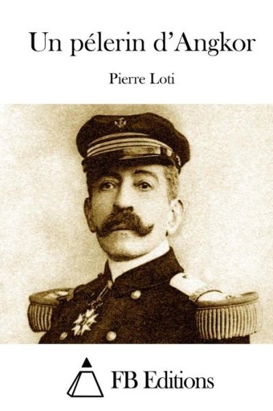 Cover for Pierre Loti · Un Pelerin D'angkor (Pocketbok) (2015)