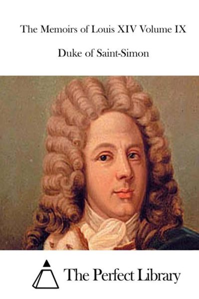 Cover for Duke of Saint-simon · The Memoirs of Louis Xiv Volume Ix (Paperback Book) (2015)