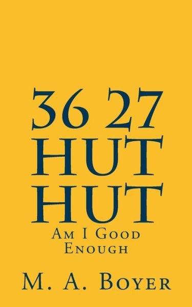 Cover for M a Boyer · 36 27 Hut Hut: Am I Good Enough (Paperback Bog) (2015)