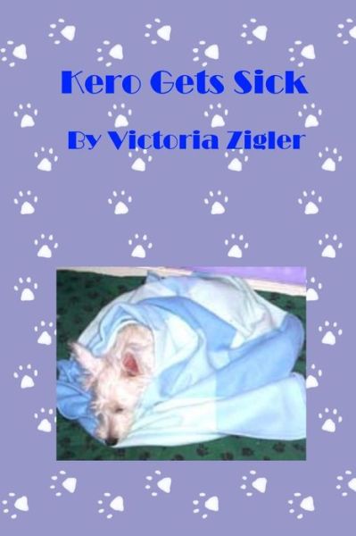 Cover for Victoria Zigler · Kero Gets Sick (Paperback Book) (2013)