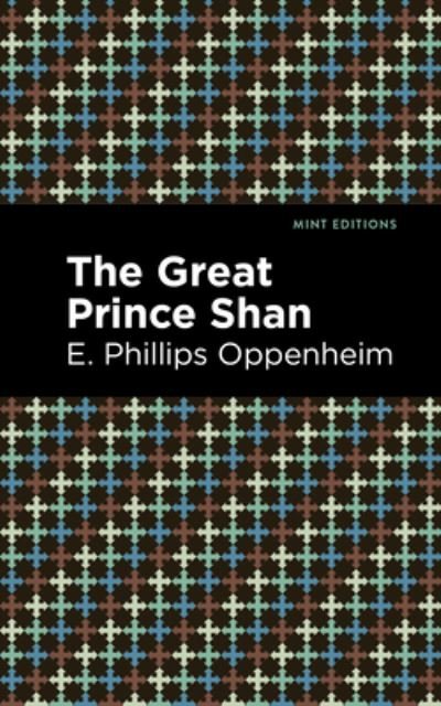 Cover for E. Phillips Oppenheim · The Great Prince Shan - Mint Editions (Innbunden bok) (2021)